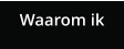 Waarom ik